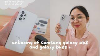 a chill unboxing of samsung galaxy a52 and galaxy buds + :)