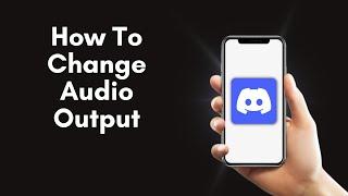 How To Change Audio Output on Discord 2024