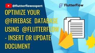 Optimize Your @Firebase Database using @FlutterFlow - Insert or Update Document