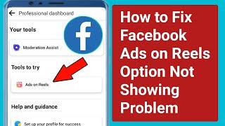 How to Fix Facebook Ads on Reels Option Not Showing Problem.How to Get Ads on Reels option on FB