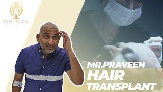 Hair Transplant Surgery Mr. PRAVEEN- ESTETICIUM