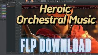 [FLP] Heroic Orchestral Music #2 | FL Studio Project Download