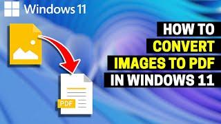 How To Convert Images to PDF in Windows 11