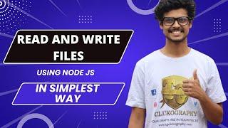 READ AND WRITE FILE USING NODE JS IN SIMPLEST WAY