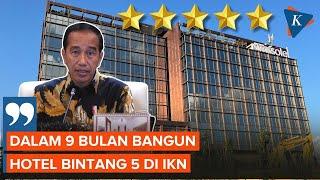 Jokowi Awalnya Tak Percaya Hotel Bintang 5 Ini Bisa Dibangun di IKN