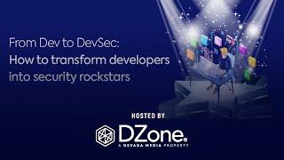 From Dev to DevSec: How to transform developers into security rockstars | DZone Webinar