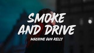 Machine Gun Kelly - Smoke and Drive (Lyrics)