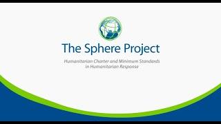 SPHERE PROJECT HUMANITARIAN STANDARDS IN CONTEXT