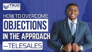 How To Overcome Objections In The Approach – Telesales