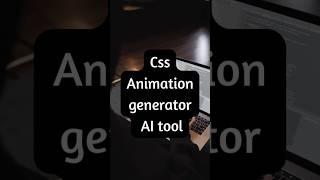 Css animation generator AI tool.  #css #ai #animation #shorts #dkcoder