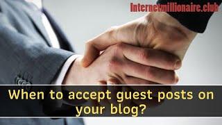 When to accept guest posts on your blog