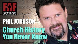 Church History You Never Knew | Phil Johnson | FAF Conference 2021