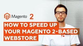 How to speed up your Magento 2-based webstore