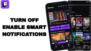 How To Turn Off Enable Smart Notifications On Twitch App