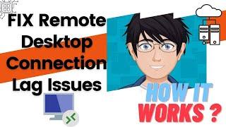 How to Fix Lag Issues in Remote Desktop Connection