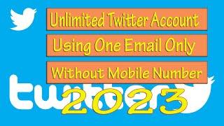 How to create unlimited Twitter accounts without phone number and email address?