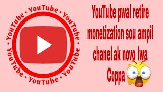 youtube pwal retire monetization sou ampill chanél( lwa coppa)