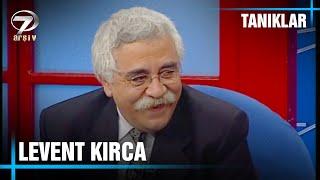 Süleyman Çobanoğlu ile Tanıklar - Levent Kırca | 5 Mayıs 2002