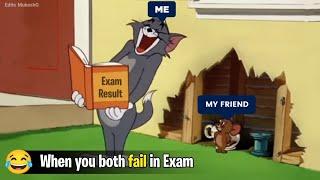 When You & Your Friend fail in Exam || Tom and Jerry || Funny Meme ~ Edits MukeshG