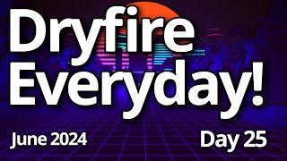 Challenge: Dryfire Everyday in June 2024 (Day 25)