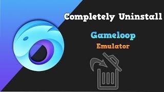 How To Completely Uninstall GameLoop Android Emulator in Windows 10/8/7