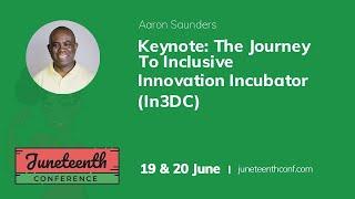 Aaron Saunders - Keynote - The Journey To Inclusive Innovation Incubator In3DC [w/ASL Interpreting]