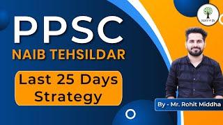 PPSC | Naib Tehsildar | Last 25 Days Strategy | Exam Level Approach | By: Rohit Middha Sir