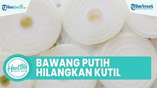 Khasiat Bawang Putih Dapat Menghilangkan Kutil, Inilah Bahan Alami yang Bisa Atasi Masalah Kulit