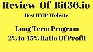 Hyip Review | Best Website Bit36.io | High Yield Website Review 2019