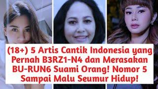 5 Artis Cantik Indonesia yang Ketahuan Pernah B3RZ1-N4 Dengan Suami Orang! No 5 Malu Seumur Hidup!