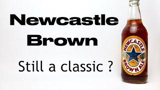 Newcastle Brown Ale - Is it still a classic ?