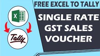 FREE EXCEL TO TALLY FOR GST SALES VOUCHER | SINGLE GST RATE SALES TRANSACTION