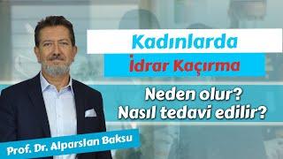 Kadınlarda İdrar Kaçırma Neden Olur? Nasıl Tedavi Edilir?