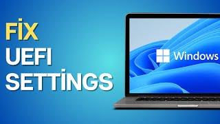 How to Fix UEFI Settings Missing on Windows 10 or 11