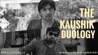 The Kaushik Duology | Pellichupulu | ENE | Tharun Bhascker | Video Edit