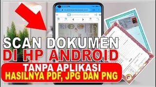 Cara Scan Dokumen Dengan HP Android Tanpa Aplikasi | Hasil Scan Menjadi PDF,JPG dan PNG