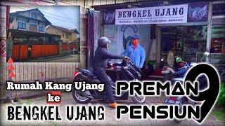 Lokasi Syuting PREMAN PENSIUN 9 | dari Rumah KANG UJANG ke BENGKEL UJANG