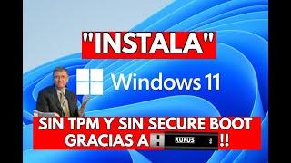 INSTALAR WINDOWS 11 SIN TPM 2.0 Y SIN SECURE BOOT GRACIAS A RUFUS!!