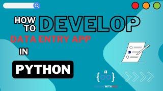 How To Develop Data entry App Python