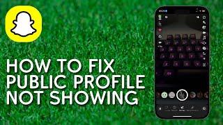 How to Fix Snapchat Public Profile Not Showing (2024) - Full Guide