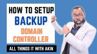 How to Setup Backup Domain Controller - All Things IT with Akin