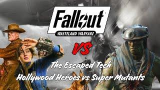 The Escaped Tech - Hollywood Heroes vs Super Mutants - Fallout Wasteland Warfare Battle Report