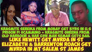 Sereika From Mobay Gets 3yrs Jail Time In The U.S Fi Scammin/Luke & Barrenton Get MvRDA/Sheena Bail