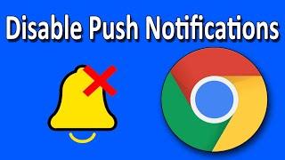 How To Disable Unwanted Push Notifications in Google Chrome