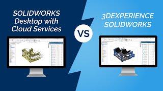SOLIDWORKS Desktop with Cloud Services vs. 3DEXPERIENCE SOLIDWORKS