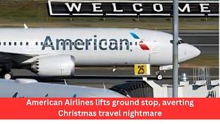 American Airlines lifts ground stop, averting Christmas travel nightmare #trending #youtubevideo