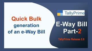 TallyPrime Release 2 0 Bulk Invoice E way Bill Generation- Part 2 Aju Biz Connect