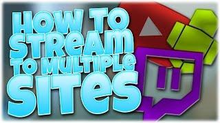 How To Stream To Multiple Sites At Once E.G:Twitch, Youtube & Hitbox | No Lag or FPS Drop