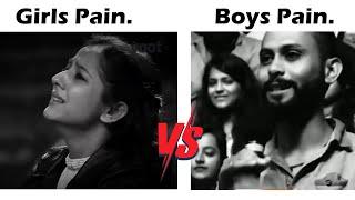 Girl Pain Vs Boys Pain || Breakup || Need