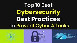 Top 10 Best Cybersecurity Best Practices to Prevent Cyber Attacks